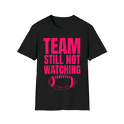 Team still not watching Football Unisex Softstyle T-Shirt