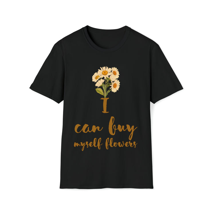 I can buy myself flowers Unisex Softstyle T-Shirt