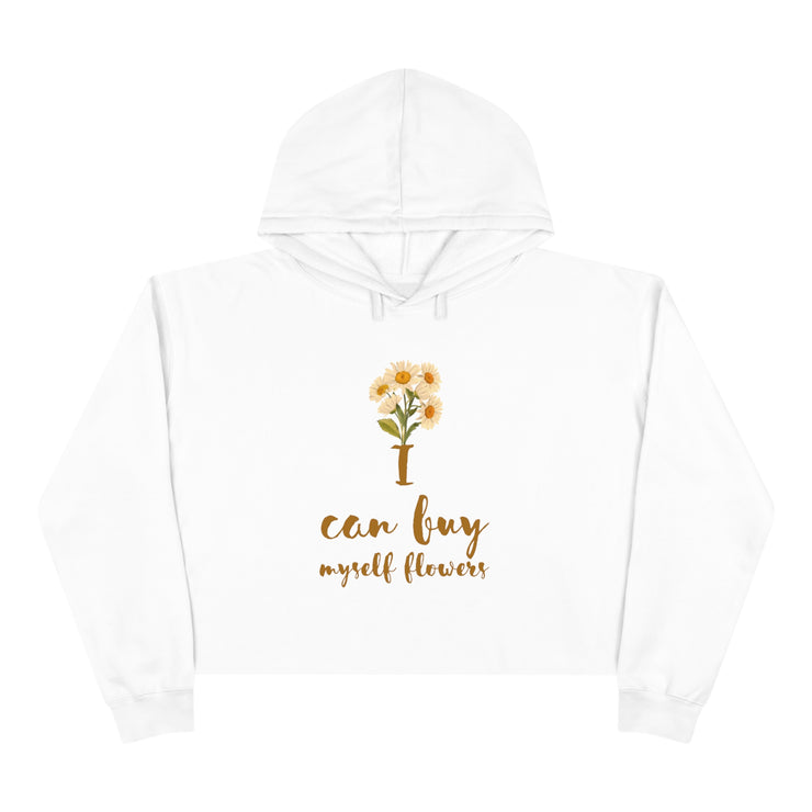 I can buy myself flowers Crop Hoodie