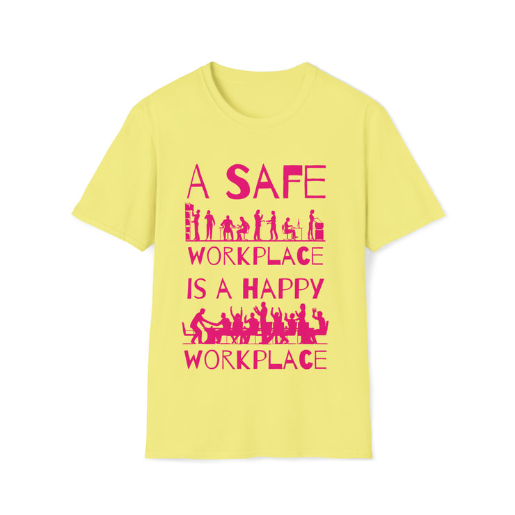 A safe workplace is a happy workplace Unisex Softstyle T-Shirt