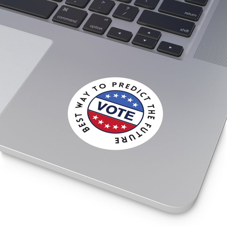 The best way to predict the future VOTE Round Stickers, Indoor\Outdoor