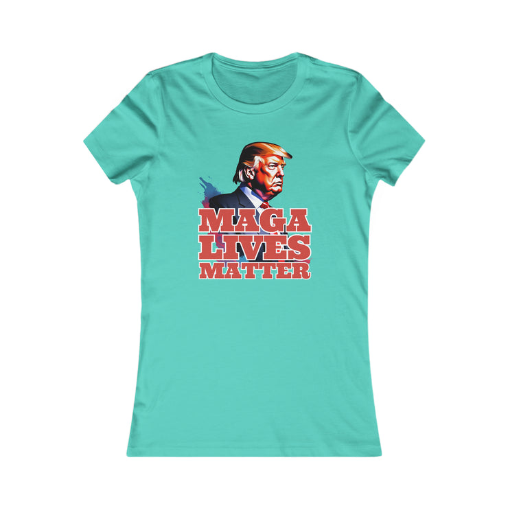 MAGA lives matter Favorite Tee women