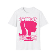 Girl Math Brandon got 81 million votes Soft style T-Shirt unisex