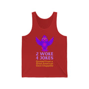 2 woke 4 jokes Unisex Jersey Tank