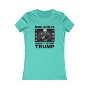 MUG SHOTS won't stop Trump Women's Favorite Tee