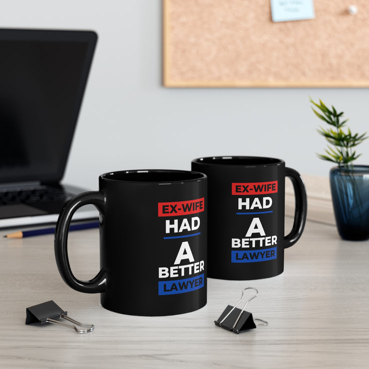 Ex-Wife had a better lawyer 11oz Black Mug