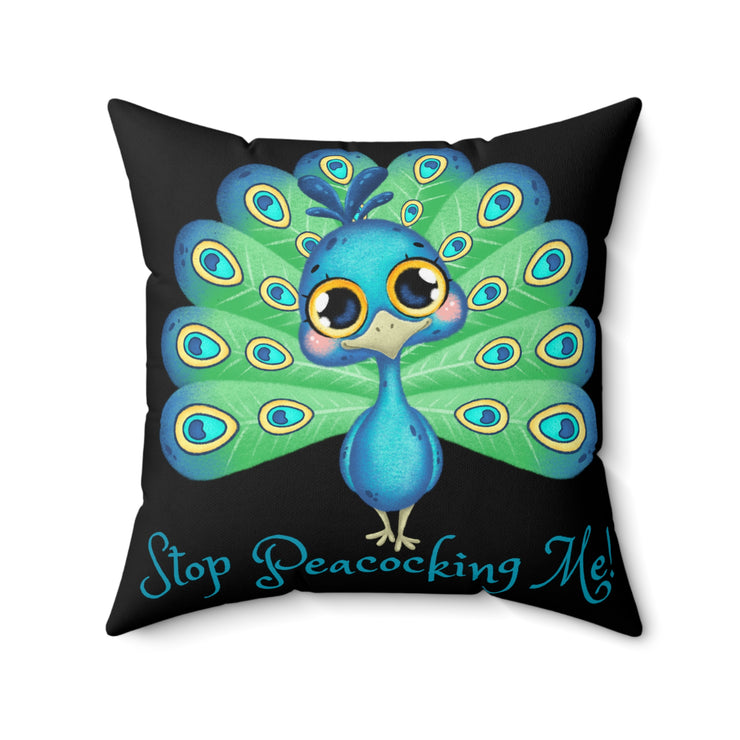 Stop Peacocking Me! Black green - Spun Polyester Square Pillow