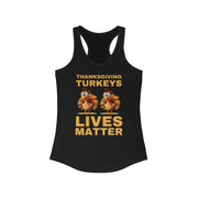 Thanksgiving Turkeys Lives Matter Women's Ideal Racerback Tank