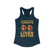 Thanksgiving Turkeys Lives Matter Women's Ideal Racerback Tank