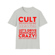 Cult MAGA let's drive them crazy anyways they're going to talk shit red or aqua Soft style T-Shirt