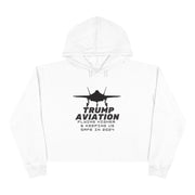 Trump Aviation Flying higher and keeping us safe in 2024 women's Crop Hoodie