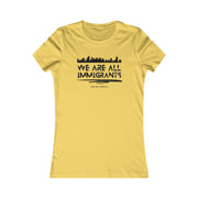 We are all immigrants Women's Favorite Tee