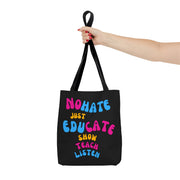 No hate Just educate, show, teach, listen Tote Bag (AOP)