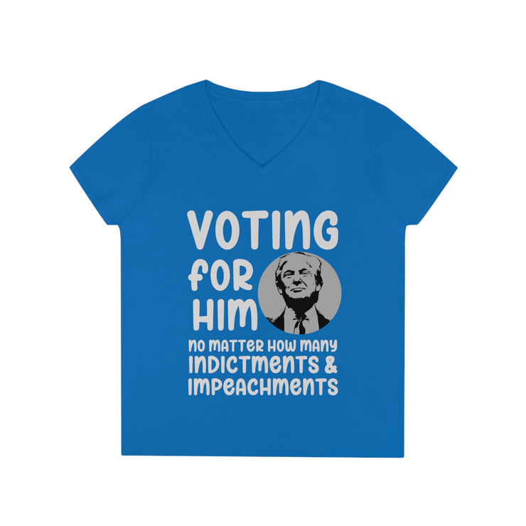 Voting for him no matter how many indictments and impeachments ladies&