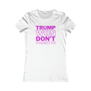 Trump Won Don't forget it!  Women's Favorite Tee