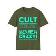 Cult MAGA let's drive them crazy anyways they're going to talk shit red or aqua Soft style T-Shirt