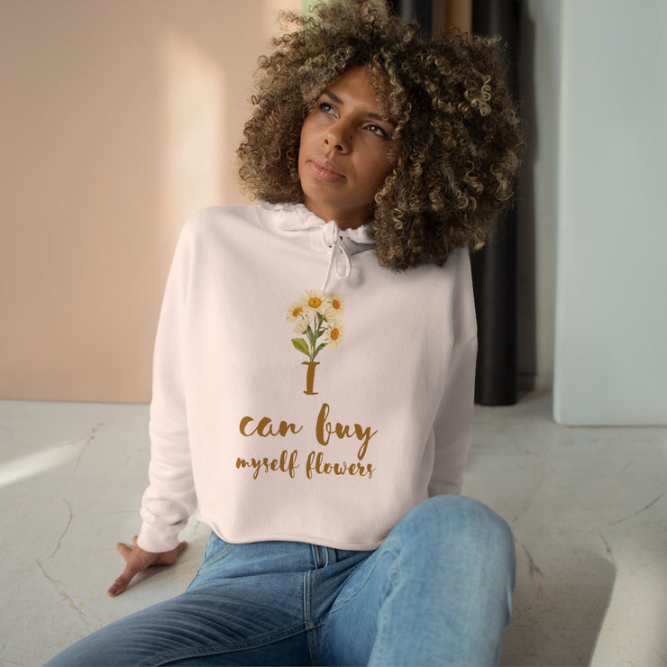 I can buy myself flowers Crop Hoodie