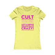 Cult MAGA let's drive them crazy anyways they're going to talk shit Women's Favorite Tee