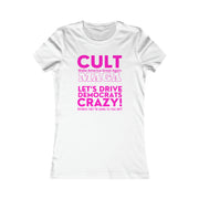 Cult MAGA let's drive them crazy anyways they're going to talk shit Women's Favorite Tee