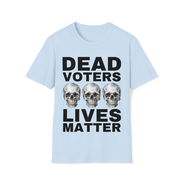 Dead Voters Lives Matter Unisex Softstyle T-Shirt