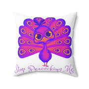 Stop Peacocking Me! purple White Spun Polyester Square Pillow