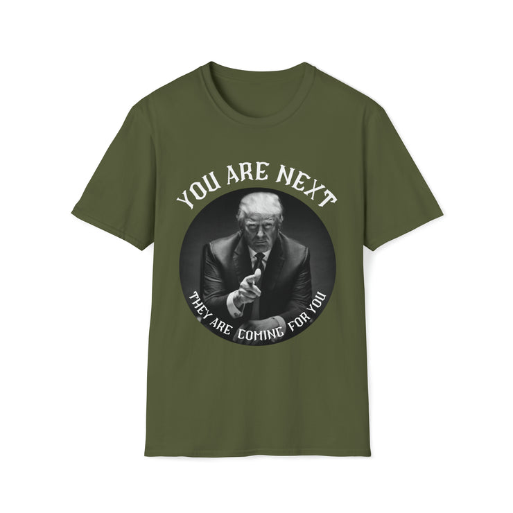 You are next they are coming for you Unisex Softstyle T-Shirt