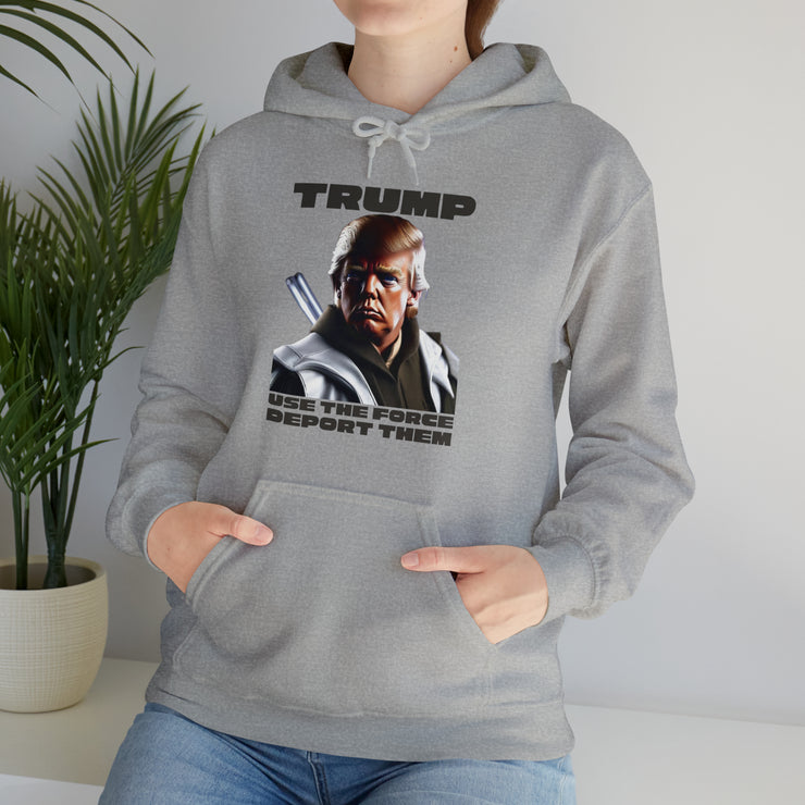 Trump use the force deport them unisex Heavy Blend™ Hooded Sweatshirt