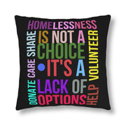 Homelessness is not a choice, it's a lack of options. Care, Share, Donate, Help, Volunteer Waterproof Pillows