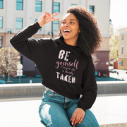 Be yourself everyone else is already taken Crop Hoodie