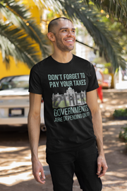 Don't forget to pay your taxes, other governments are depending on it Soft style T-Shirt