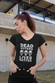 Dead Voters lives Matter ladies' V-Neck T-Shirt