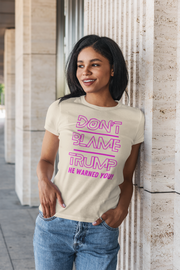 Don't Blame Trump He warned you! Pink Women's Favorite Tee