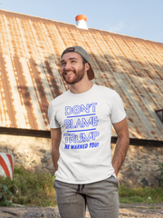 Don't Blame Trump He warned you! Blue Soft style T-Shirt