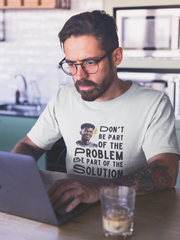 Don't be part of the problem Be part of the solution Unisex Softstyle T-Shirt