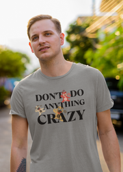 Don't do anything Crazy dogs Unisex Jersey Short Sleeve Tee