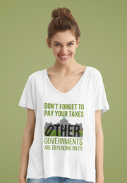 Don't forget to pay your taxes, other governments are depending on it V-Neck T-Shirt