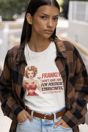 Frankly, I don't have time for political correctness, that's censorship! Unisex Softstyle T-Shirt