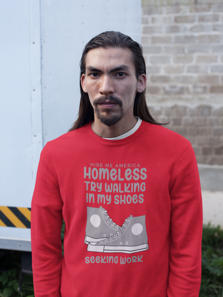 Homeless try walking in my shoes seeking work Ultra Cotton Long Sleeve Tee