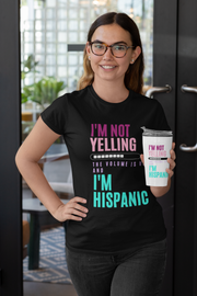 I'm not yelling the volume is up and I'm hispanic Ringneck Tumbler, 20oz