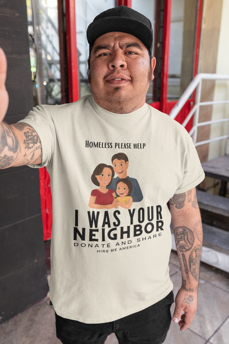 I was your neighbor but now homeless Unisex Softstyle T-Shirt