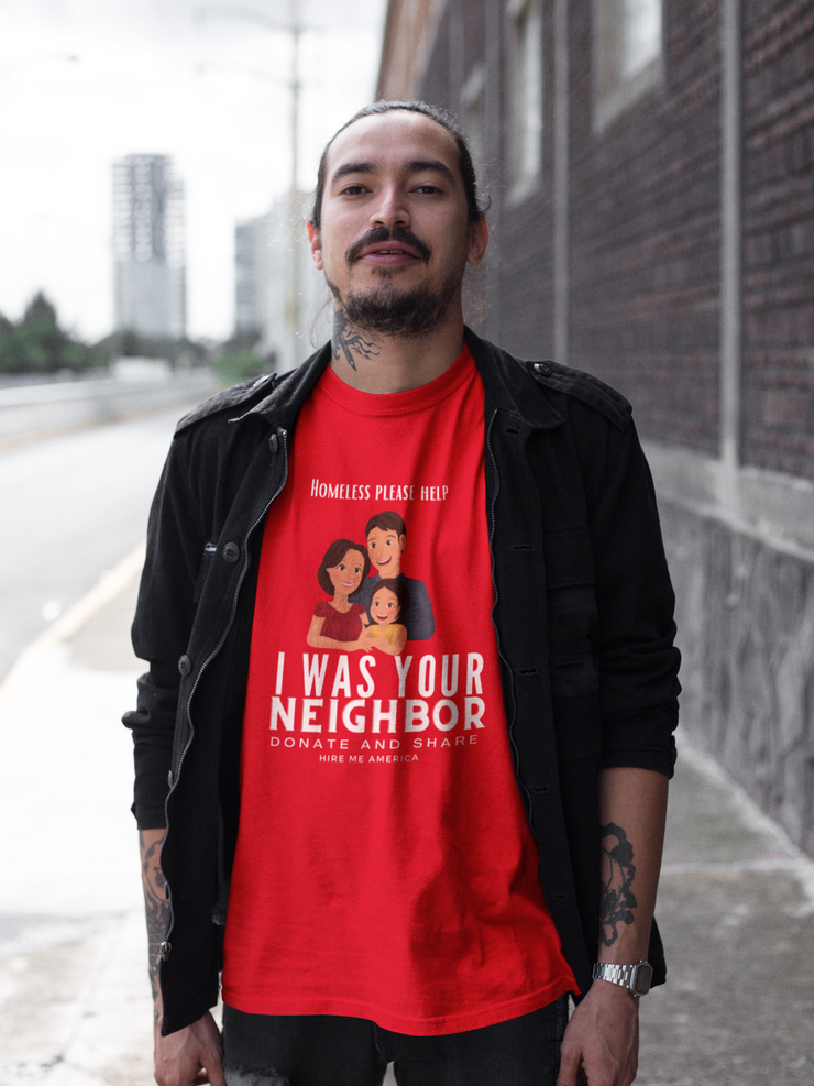 I was your neighbor but now homeless Unisex Softstyle T-Shirt