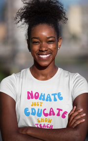 No hate just educate show teach listen unisex Softstyle T-Shirt