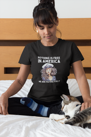 Nothing is free in America, We are paying for it blue Women's Favorite Tee