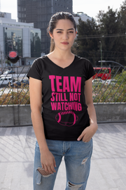 Team still not watching Football ladies' V-Neck T-Shirt