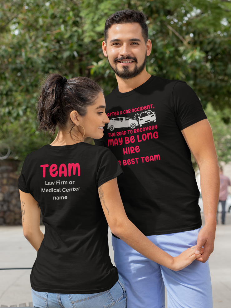 After a car accident, the road to recovery may be long. hire the best team. TEAM (add your law firm or medical center name)  Unisex Softstyle T-Shirt