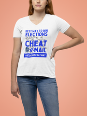 Best way to win elections Cheat by Mail The Democrat Way ladies' V-Neck T-Shirt