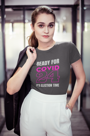 Ready for COVID 24 It's election time Women's Favorite Tee