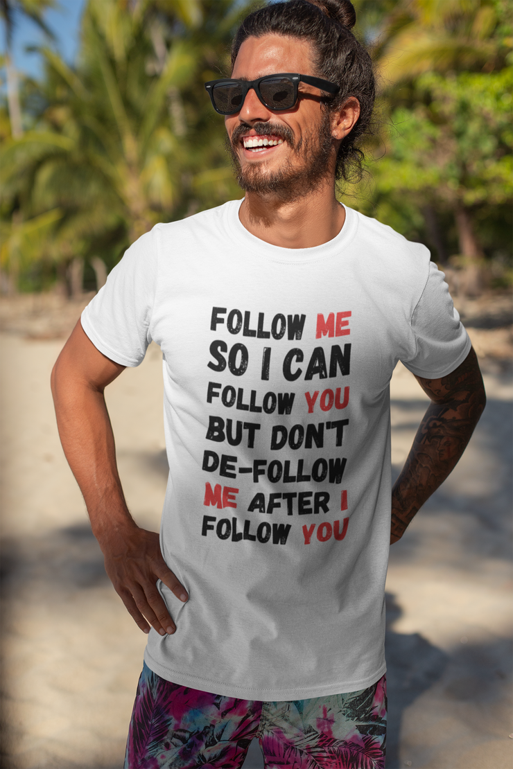 Follow me so I can follow you Unisex Softstyle T-Shirt