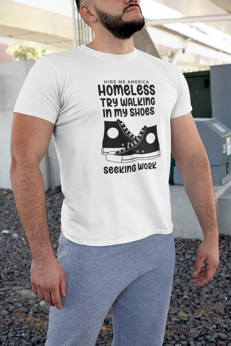 Homeless try walking in my shoes seeking work Unisex Softstyle T-Shirt