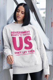 Government wants to control US Don't let them Heavy Blend™ Crewneck Sweatshirt Unisex